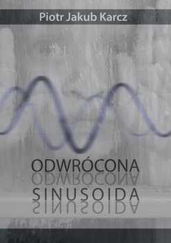Odwrócona sinusoida - Karcz Piotr Jakub