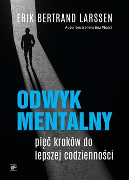 Odwyk mentalny. Pięć kroków do lepszej codzienności - Larssen Erik Bertrand