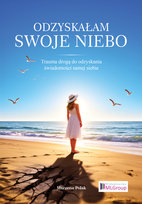Odzyskałam swoje niebo. Trauma drogą do odzyskania świadomości samej siebie