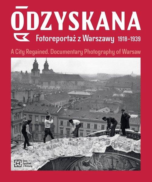 Anna Rudzinski Odzyskana. Fotoreportaż z Warszawy 1918-1939 - Brzezińska Anna ...