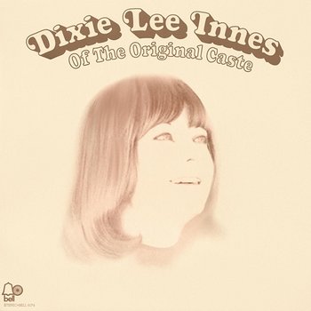 Of The Original Caste - Dixie Lee Innes