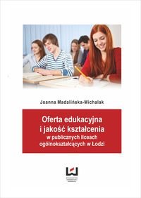 Oferta edukacyjna i jakość kształcenia w publicznych liceach ogólnokształcących w Łodzi - Madalińska-Michalak Joanna