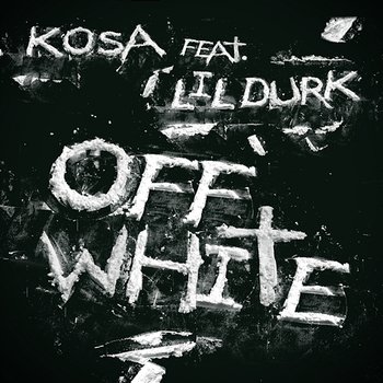 Off White - Kosa feat. Lil Durk