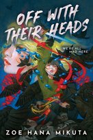 Off With Their Heads Zoe Hana Mikuta