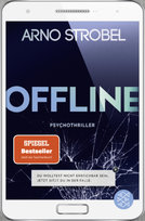 Offline - Du wolltest nicht erreichbar sein. Jetzt sitzt du in der Falle. Fischer Taschenbuch Verlag