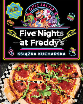Oficjalna książka kucharska. Five Nights at Freddy's - Rob Morris, Cawthon Scott