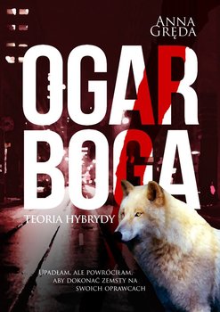 Ogar Boga. Teoria hybrydy - Gręda Anna