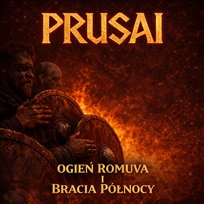 Ogień Romuva I Bracia Północy Prusai