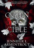 Ogień w ciele. Z ciała i ognia. Tom 3 - Armentrout Jennifer L.