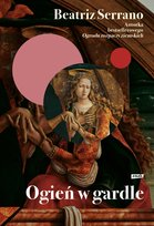 Ogień w gardle Serrano Beatriz