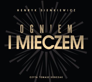 Ogniem i mieczem - audiobook - Sienkiewicz Henryk