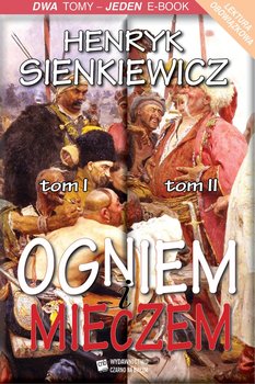 Ogniem i mieczem - Sienkiewicz Henryk