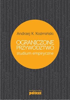 Ograniczone przywództwo. Studium empiryczne - Koźmiński Andrzej K.