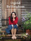 Ogród Bellingham. Jak uprawiać ogród w zgodzie z naturą - Katarzyna Bellingham