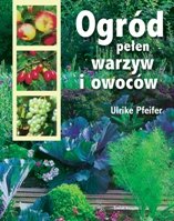 Ogród pełen warzyw i owoców - Pfeifer Ulrike