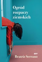 Ogród rozpaczy ziemskich - ebook MOBI Serrano Beatriz