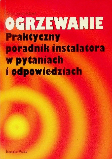 Ogrzewanie praktyczny poradnik instalatora w pytaniach i odpowiedziach