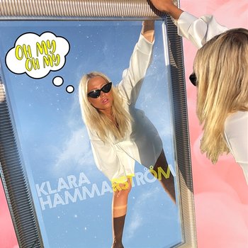 Oh My Oh My - Klara Hammarström