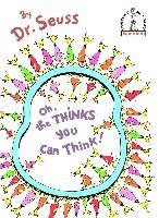 Oh, the Thinks You Can Think! - Seuss