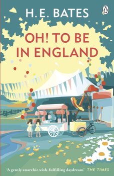 Oh! To Be In England: Book 4 - H. E. Bates