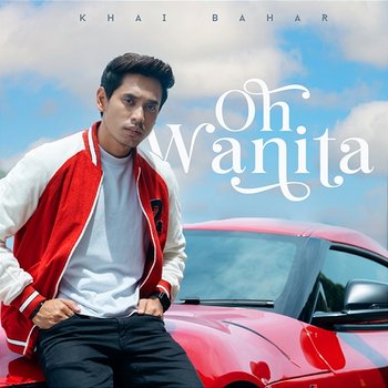 Oh Wanita - Khai Bahar