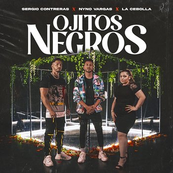 Ojitos Negros - Sergio Contreras, Nyno Vargas, La Cebolla