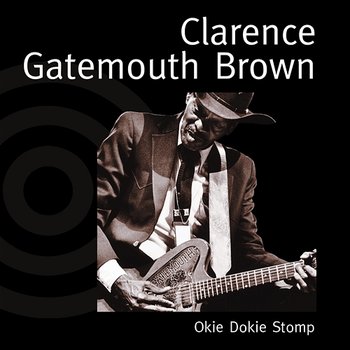 Okie Dokie Stomp - Clarence "Gatemouth" Brown