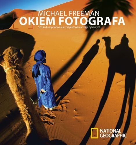 Okiem fotografa. Sztuka komponowania i projektowania zdjęć cyfrowych