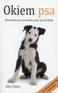 Okiem psa. Bestsellerowy poradnik psiej psychologii - Fisher John