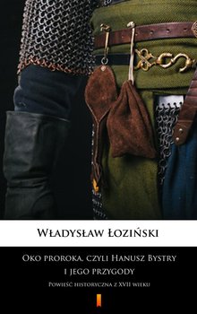 Oko proroka, czyli Hanusz Bystry i jego przygody - Łoziński Władysław