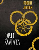 Oko świata. Koło czasu. Tom 1 Jordan Robert