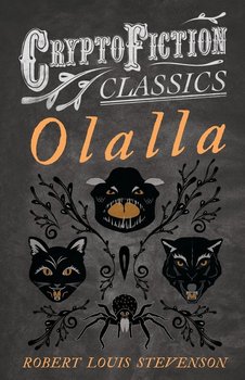 Olalla (Cryptofiction Classics - Weird Tales of Strange Creatures) - Stevenson Robert Louis