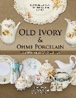 Old Ivory & Ohme Porcelain - Hillman Alma, Goldschmitt David