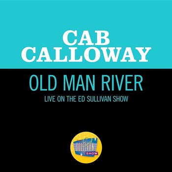 Old Man River - Cab Calloway