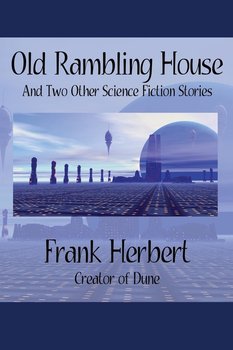 Old Rambling House and Two Other Science Fiction Stories - Herbert Frank