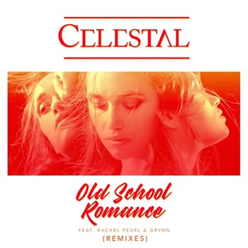 Old School Romance - Celestal feat. Rachel Pearl, Grynn