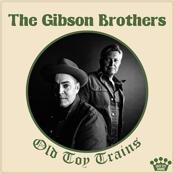Old Toy Trains - The Gibson Brothers
