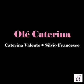 Olé Caterina - Caterina Valente & Silvio Francesco