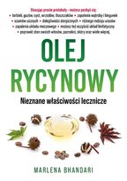 Olej rycynowy. Nieznane właściwości lecznicze Marlena Bhandari