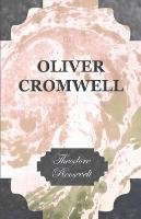 Oliver Cromwell - Roosevelt Theodore Iv