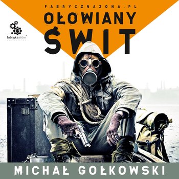 Ołowiany świt. S.T.A.L.K.E.R. Tom 1 - audiobook - Gołkowski Michał