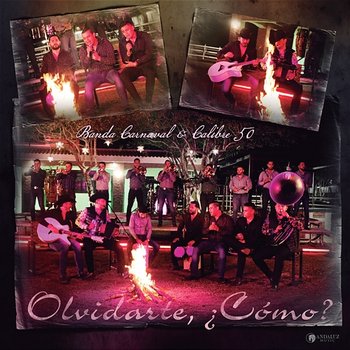 Olvidarte, ¿Cómo? - Banda Carnaval, Calibre 50