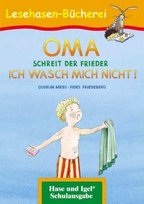 OMA, schreit der Frieder. ICH WASCH MICH NICHT! Hase und Igel