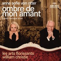 Ombre de mon amant - French Baroque Arias Anne Sofie von Otter, William Christie, Les Arts Florissants