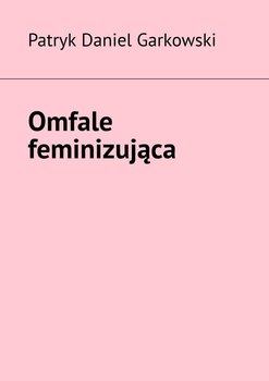 Omfale feminizująca - Garkowski Patryk Daniel