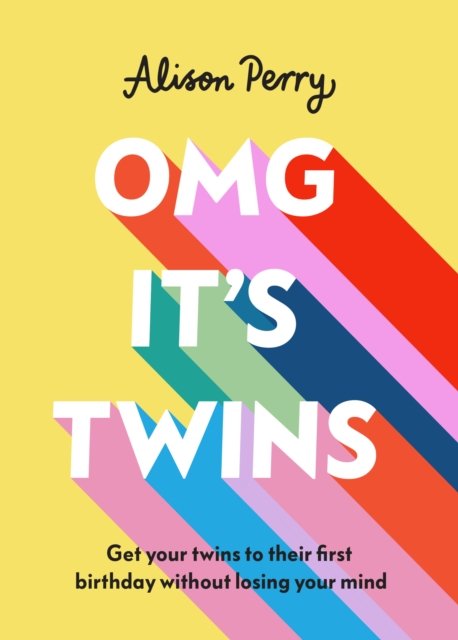 OMG Its Twins! Get Your Twins to Their First Birthday Without Losing ...