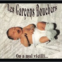 On A Mal Vieilli Les Garçons Bouchers
