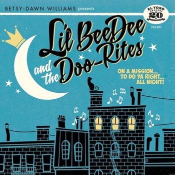 On a Mission to Do Ya Right... All Night - Lil' BeeDee & The Doo-Rites