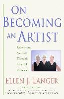 On Becoming An Artist - Langer Ellen J.