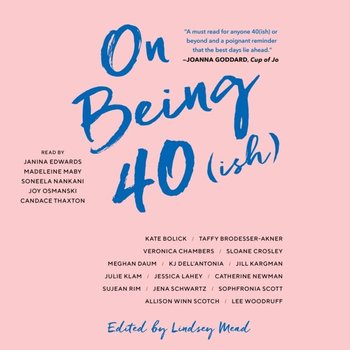 On Being 40(ish) - Mead Lindsey